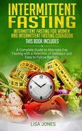 Intermittent Fasting: 2 Books in 1: Intermittent Fasting for Women and Intermittent Fasting Cookbook: A Complete Guide to Alternate-Day Fast - Paperback