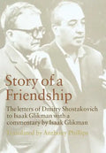 Story of a Friendship: The Letters of Dmitry Shostakovich to Isaak Glikman, 1941-1970 - Hardcover