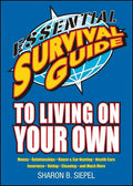 Essential Survival Guide to Living on Your Own: Money, Relationships, House & Car Hunting, Health Care, Insurance, Voting, Cleaning, and Much More - Paperback