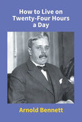 How To Live On Twenty-Four Hours A Day - Hardcover