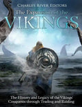 The Expansion of the Vikings: The History and Legacy of the Vikings' Conquests through Trading and Raiding - Paperback