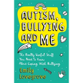 Autism, Bullying and Me: The Really Useful Stuff You Need to Know about Coping Brilliantly with Bullying - Paperback