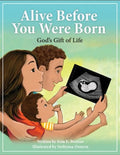 Alive Before You Were Born: God's Gift of Life - Paperback