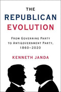The Republican Evolution: From Governing Party to Antigovernment Party, 1860-2020 - Paperback