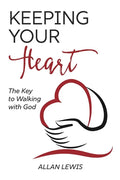 Keeping Your Heart: The Key to Walking With God - Paperback