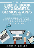 The Useful Book of Gadgets, Gizmos & Apps: Solving Life's Lttle Problems One Gadget at a Time - Paperback