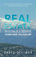 Real Estate Investing as a Lucrative Hobby and Tax Shelter: Your Guide to Success in Generating Consistent Rental Income - Hardcover