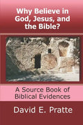 Why Believe in God, Jesus, and the Bible?: A Source Book of Biblical Evidences - Paperback