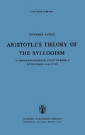 Aristotle's Theory of the Syllogism: A Logico-Philological Study of Book a of the Prior Analytics - Hardcover