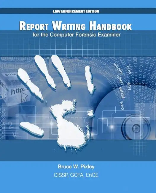 Report Writing Handbook for the Computer Forensic Examiner: Law Enforcement Edition - Paperback