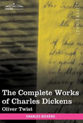 The Complete Works of Charles Dickens (in 30 Volumes, Illustrated): Oliver Twist - Hardcover