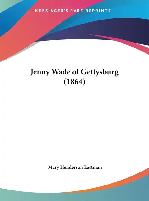 Jenny Wade of Gettysburg (1864) - Hardcover