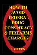 How To Avoid Federal Drug Conspiracy and Firearms Charges - Paperback