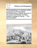 The Royal African: Or, Memoirs of the Young Prince of Annamaboe. Comprehending a Distinct Account of His Country and Family; His Elder Br - Paperback