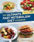 The Ultimate Fast Metabolism Diet Cookbook: Quick and Simple Recipes to Boost Your Metabolism and Lose Weight - Paperback