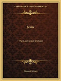 Jesus: The Last Great Initiate - Paperback
