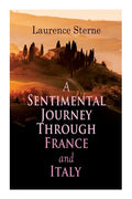 A Sentimental Journey Through France and Italy: Autobiographical Novel - Paperback