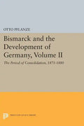 Bismarck and the Development of Germany, Volume II: The Period of Consolidation, 1871-1880 - Paperback
