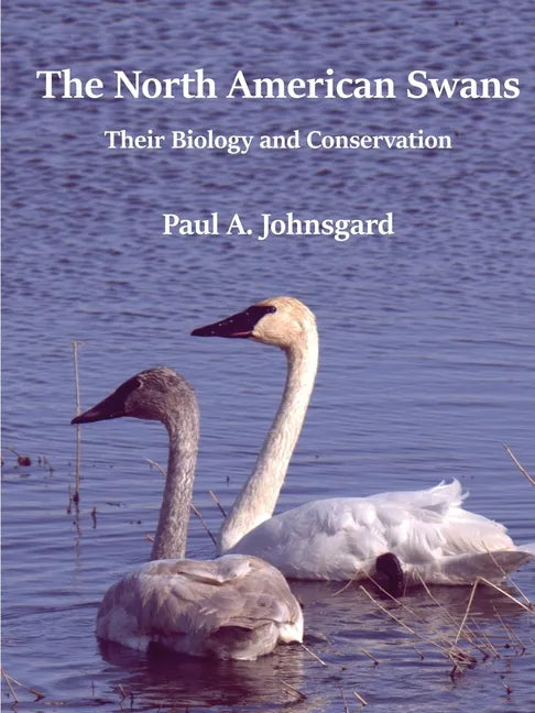 The North American Swans: Their Biology and Conservation - Paperback