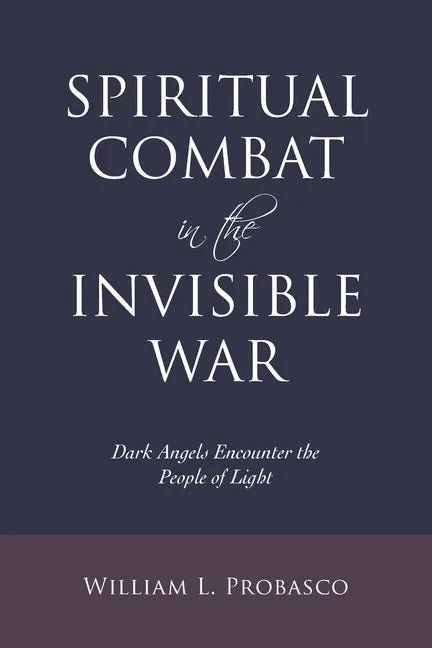 Spiritual Combat in the Invisible War: Dark Angels Encounter the People of Light - Paperback