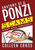 Anatomy of a Ponzi Scheme: Investment Scams Past and Present - Hardcover