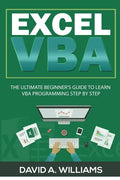 Excel VBA: The Ultimate Beginner's Guide to Learn VBA Programming Step by Step - Paperback