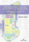 Deciphering Radical Ecology in Contemporary British Fiction: Julian Barnes, David Mitchell and John Fowles - Hardcover