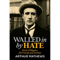 Walled in by Hate: Kevin O'Higgins, His Friends and His Enemies - Paperback