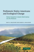 Prehistoric Native Americans and Ecological Change: Human Ecosystems in Eastern North America Since the Pleistocene - Paperback