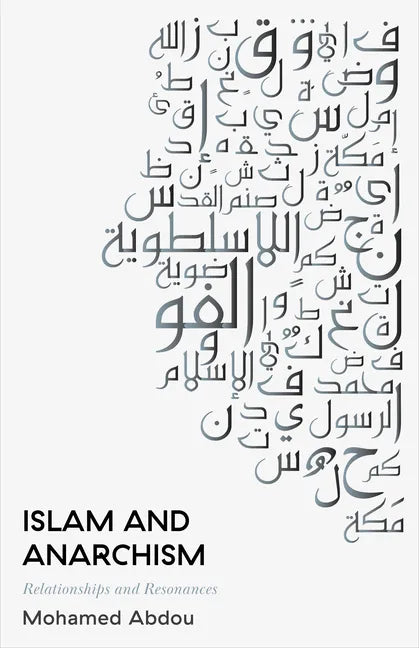 Islam and Anarchism: Relationships and Resonances - Hardcover