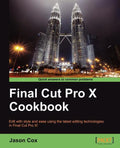 Final Cut Pro X Cookbook - Paperback