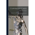 Copyright Cases: A Summary of Leading American Decisions on the law of Copyright and on Literary Pro - Hardcover