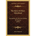 The Story Of Mary Aikenhead: Foundress Of The Irish Sisters Of Charity (1897) - Paperback