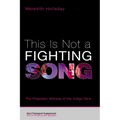 This Is Not a Fighting Song: The Prophetic Witness of the Indigo Girls - Hardcover