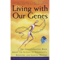 Living with Our Genes: The Groundbreaking Book about the Science of Personality, Behavior, and Genetic Destiny - Paperback