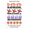Hayseeds, Moralizers, and Methodists: The Twentieth-Century Image of Kansas - Paperback