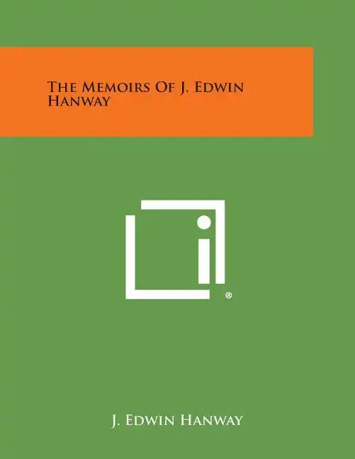 The Memoirs of J. Edwin Hanway - Paperback