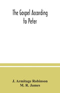 The Gospel according to Peter: and, The revelation of Peter: two lectures on the newly recovered fragments together with the Greek texts - Paperback