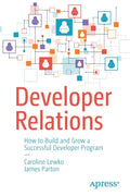 Developer Relations: How to Build and Grow a Successful Developer Program - Paperback