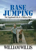 Base Jumping: The Vagabond Life of a Military Brat - Paperback