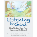 Listening to God: How We Can Have Pure Hearts and Be Blessed - Paperback