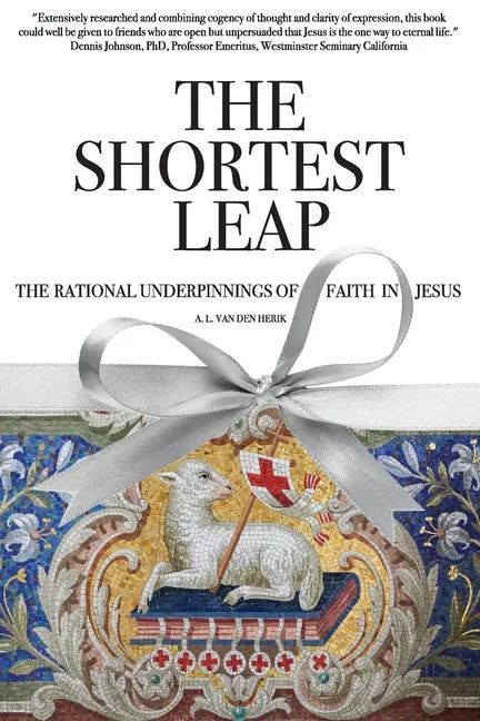The Shortest Leap: The Rational Underpinnings of Faith in Jesus - Paperback