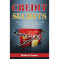 Credit Secrets: Secrets That Will Repair Your Credit Score To Improve Your Business And Personal Finances - Paperback