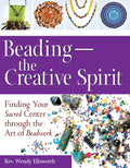 Beading--The Creative Spirit: Finding Your Sacred Center Through the Art of Beadwork - Hardcover