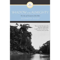 Shadow of the Almighty: The Life and Testament of Jim Elliot - Paperback