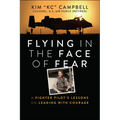 Flying in the Face of Fear: A Fighter Pilot's Lessons on Leading with Courage - Paperback