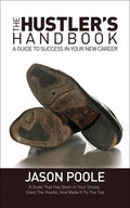 The Hustler's Handbook: A Guide to Success in Your New Career - Paperback