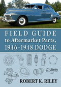 Field Guide to Aftermarket Parts, 1946-1948 Dodge - Paperback
