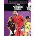 G.O.A.T. Porteros de Fútbol (G.O.A.T. Soccer Goalkeepers) - Paperback