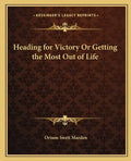 Heading for Victory or Getting the Most Out of Life - Paperback